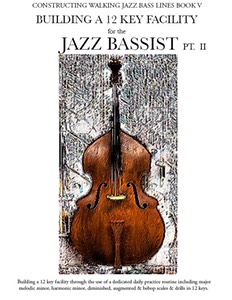 Constructing walking jazz bass lines - building a 12 key facility for the jazz bassist book V cover