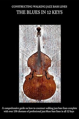 walking bass lines the blues in 12 keys - constructing walking jazz bass lines
